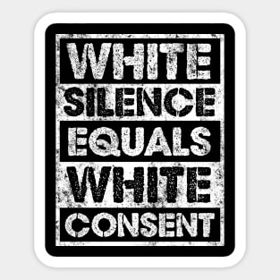 White Silence Equals White Consent Design Sticker